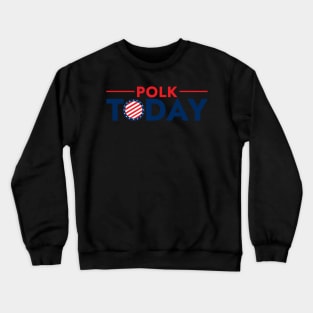 Polk Today July 4th logo Crewneck Sweatshirt